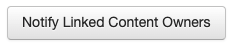 the Notify linked content owner button